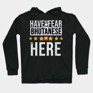 Have No Fear The Bhutanese Is Here - Gift for Bhutanese From Bhutan Hoodie